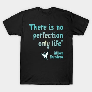 there is no perfection milan kundera by chakibium T-Shirt